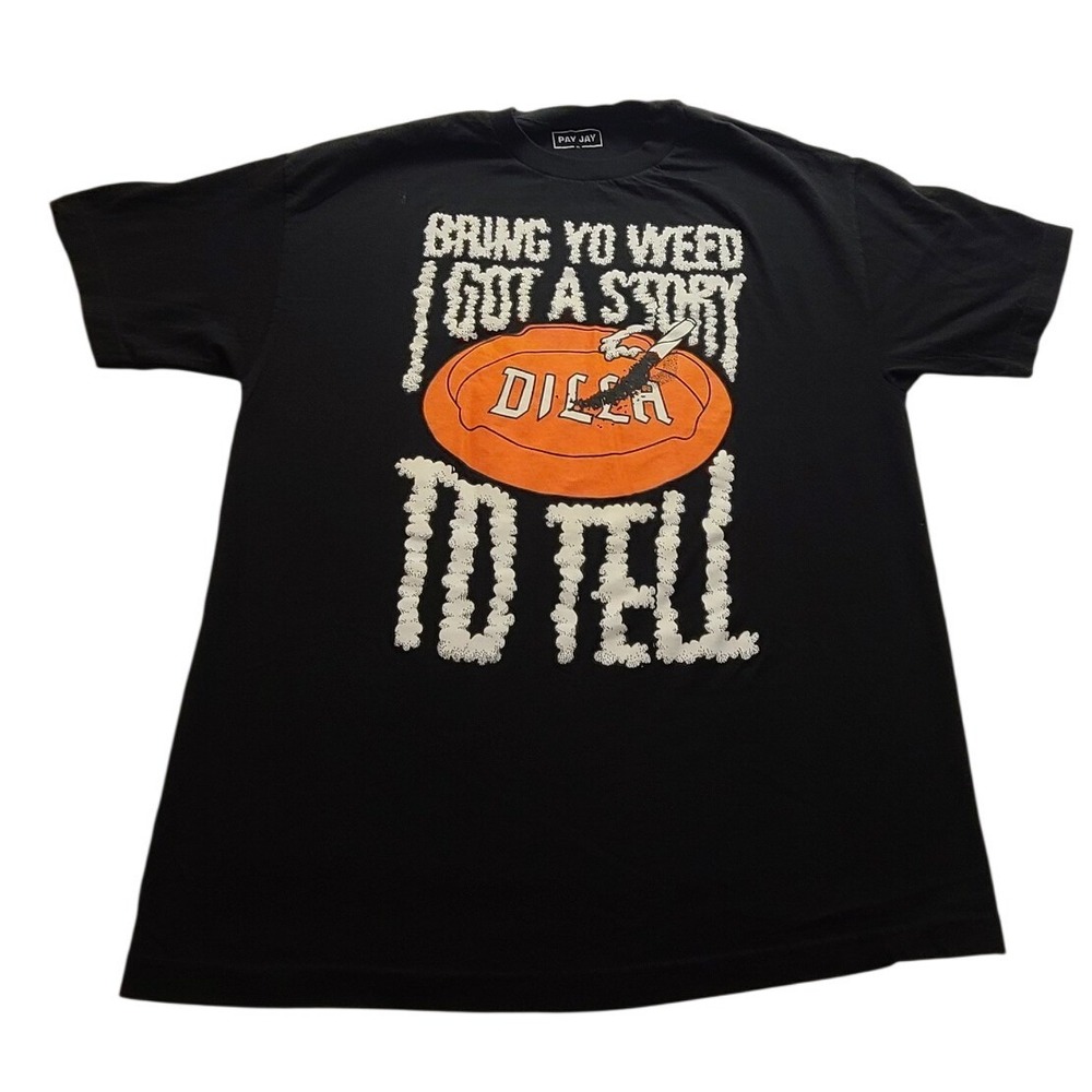 Pay Jay J Dilla Bring Yo Weed I Got A Story To Tell Graphic tee Black Men's XL